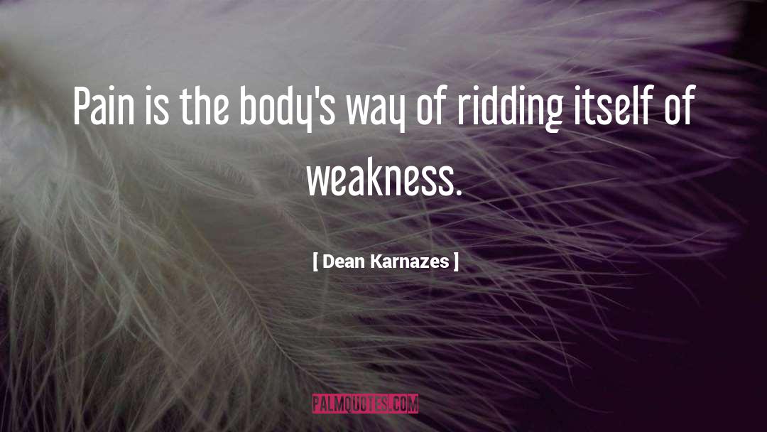 Dean Karnazes Quotes: Pain is the body's way