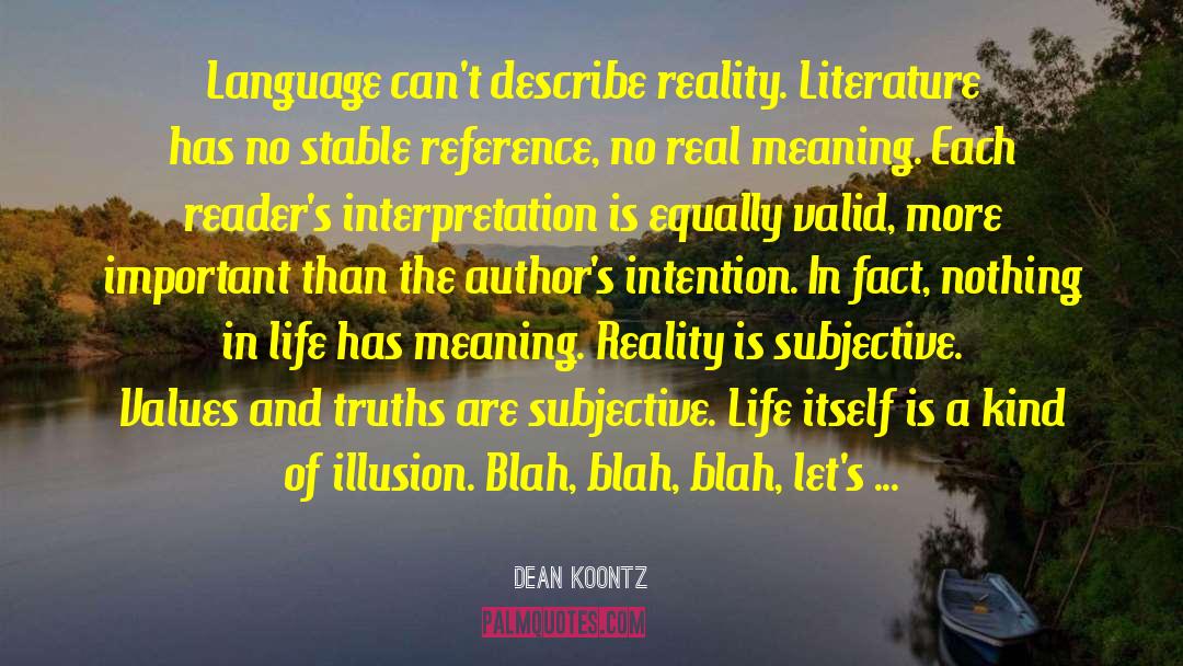 Dean Koontz Quotes: Language can't describe reality. Literature