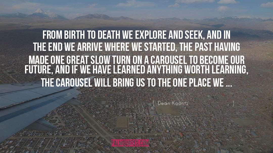 Dean Koontz Quotes: From birth to death we