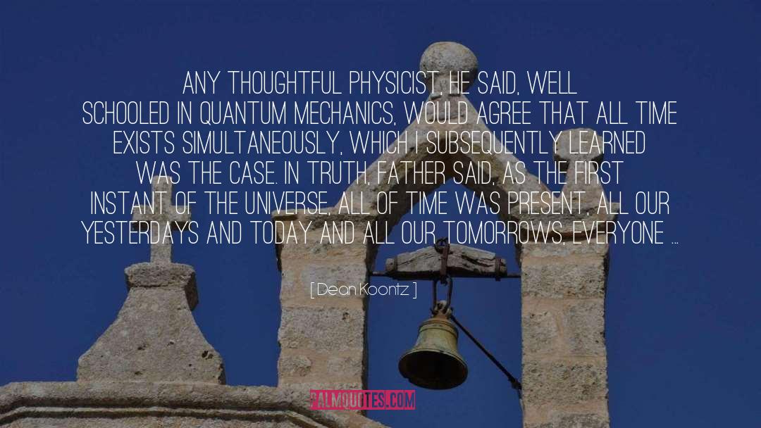 Dean Koontz Quotes: Any thoughtful physicist, he said,
