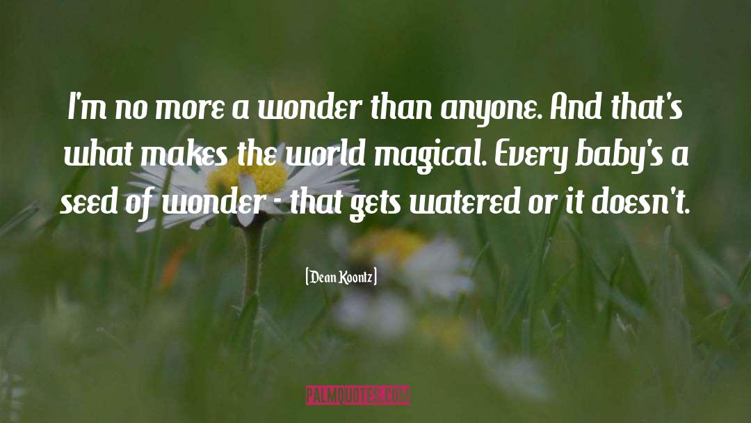 Dean Koontz Quotes: I'm no more a wonder