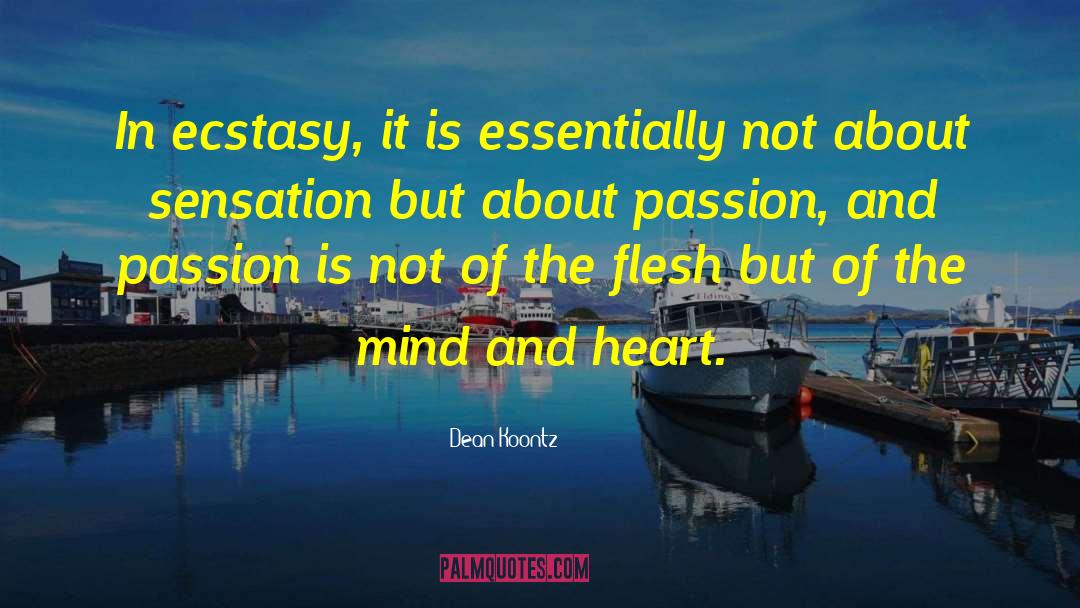 Dean Koontz Quotes: In ecstasy, it is essentially