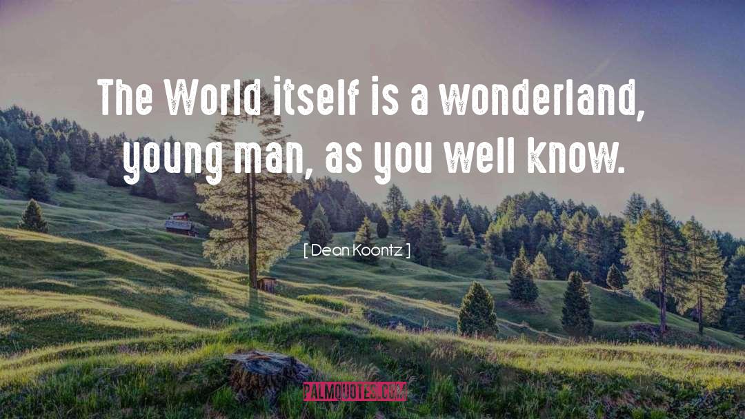 Dean Koontz Quotes: The World itself is a