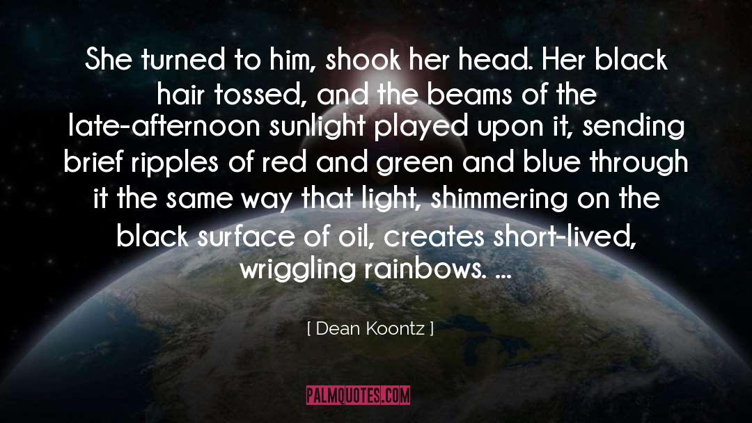 Dean Koontz Quotes: She turned to him, shook