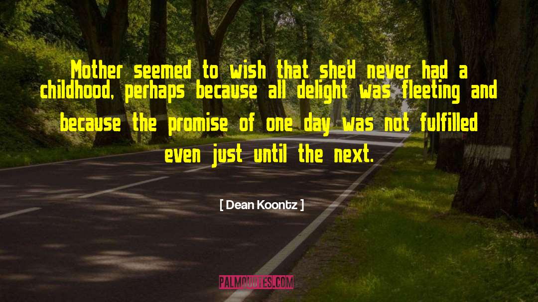 Dean Koontz Quotes: Mother seemed to wish that