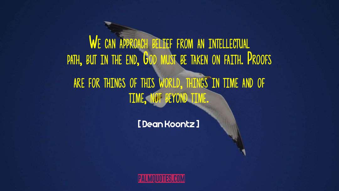 Dean Koontz Quotes: We can approach belief from