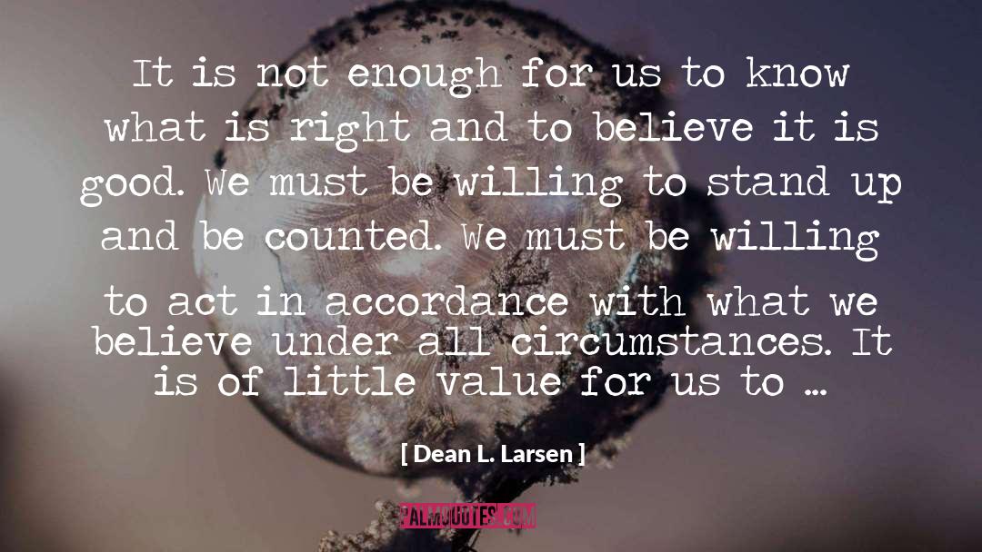 Dean L. Larsen Quotes: It is not enough for