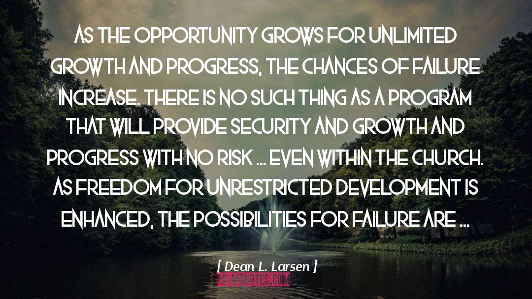 Dean L. Larsen Quotes: As the opportunity grows for