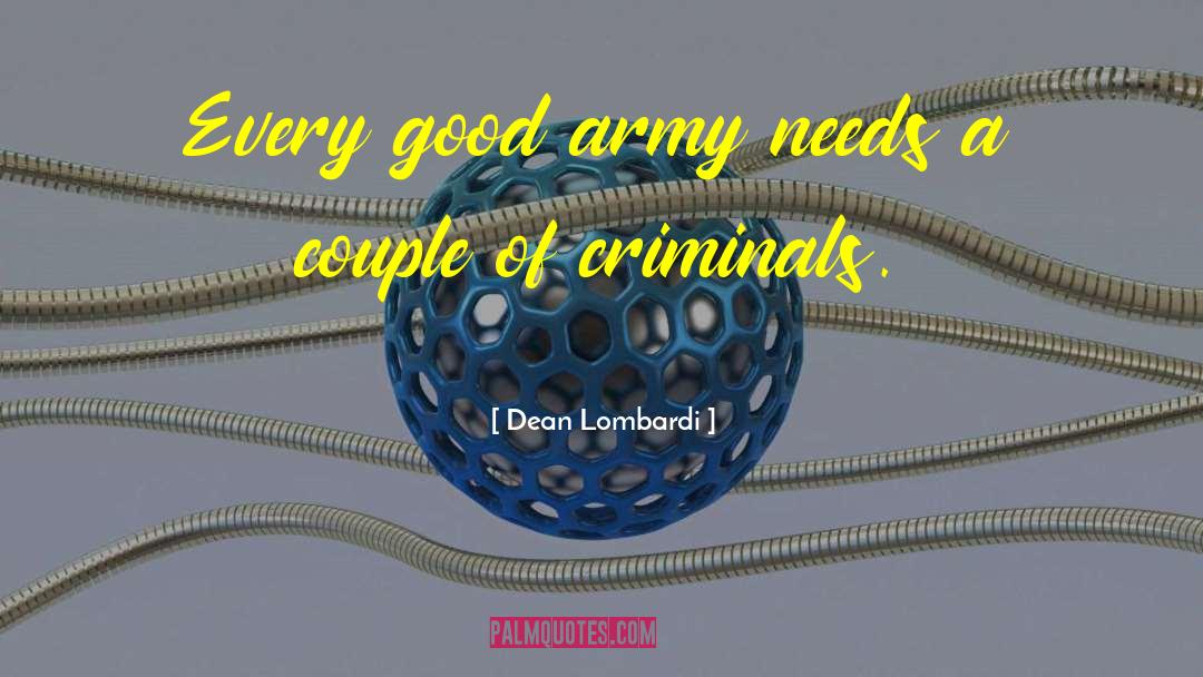 Dean Lombardi Quotes: Every good army needs a