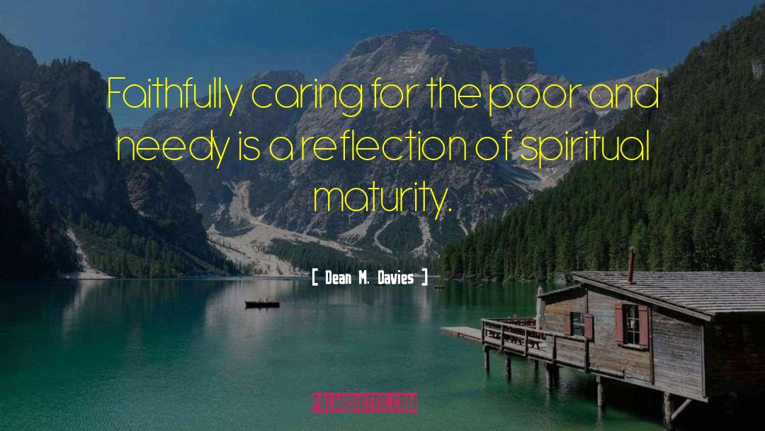 Dean M. Davies Quotes: Faithfully caring for the poor