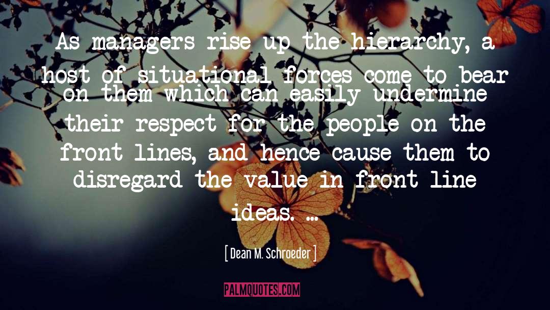 Dean M. Schroeder Quotes: As managers rise up the