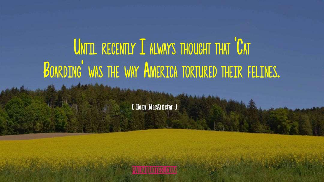 Dean MacAllister Quotes: Until recently I always thought