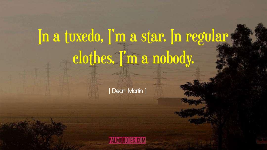 Dean Martin Quotes: In a tuxedo, I'm a