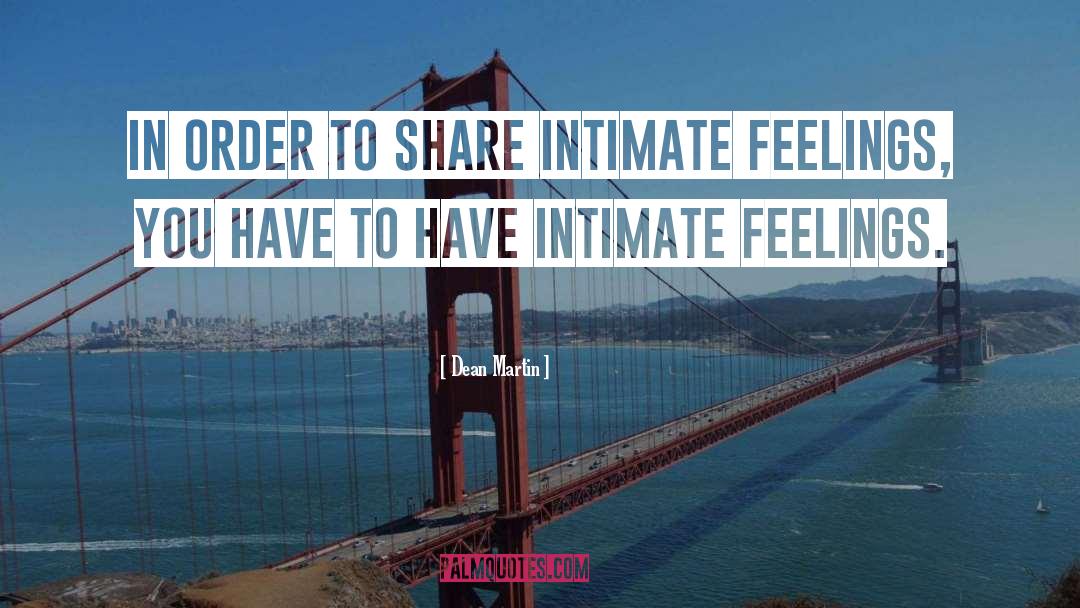 Dean Martin Quotes: In order to share intimate