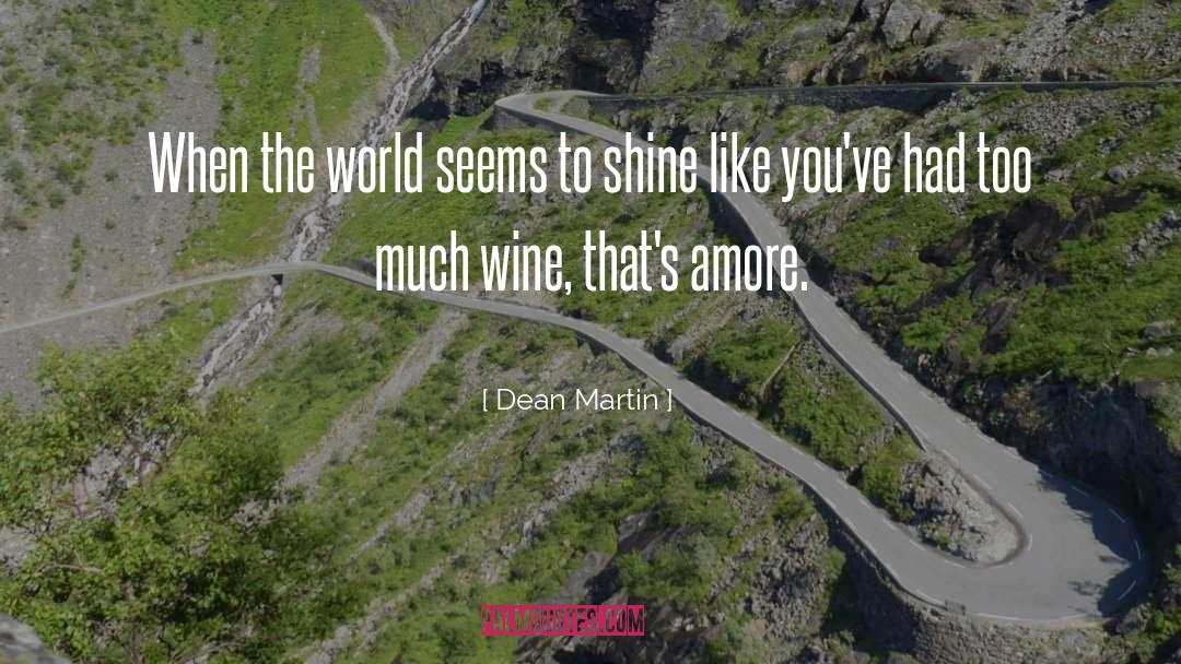 Dean Martin Quotes: When the world seems to