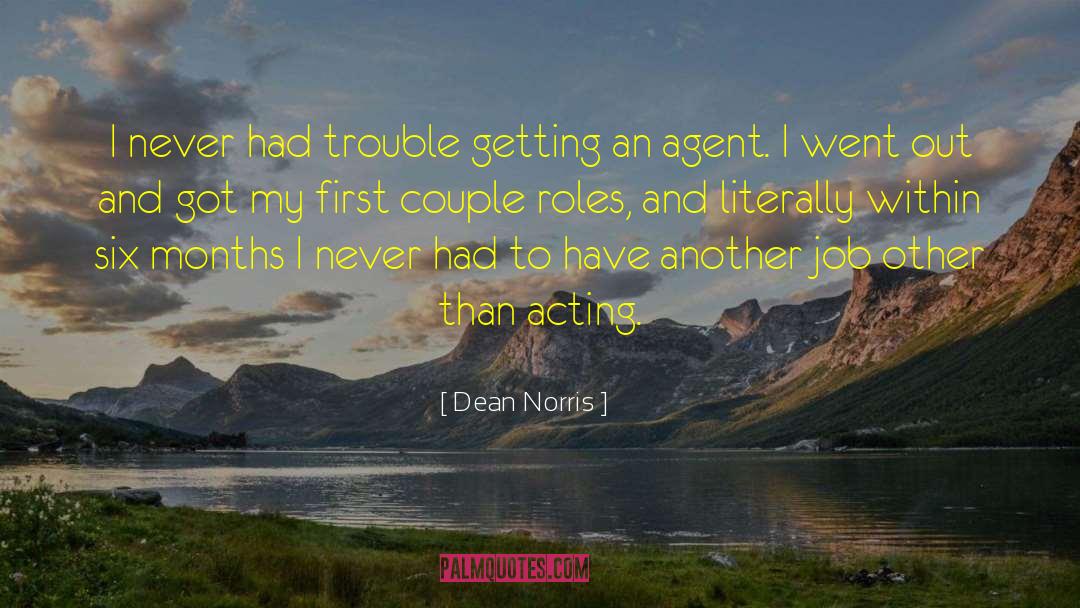 Dean Norris Quotes: I never had trouble getting