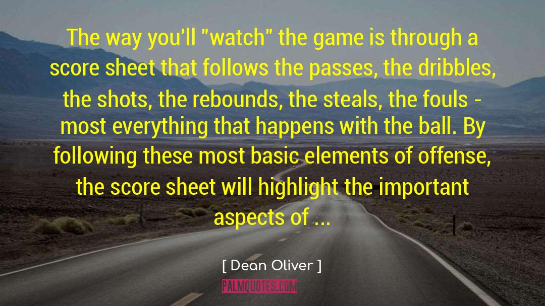 Dean Oliver Quotes: The way you'll 