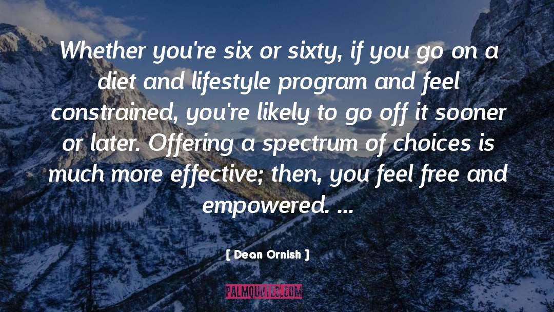 Dean Ornish Quotes: Whether you're six or sixty,