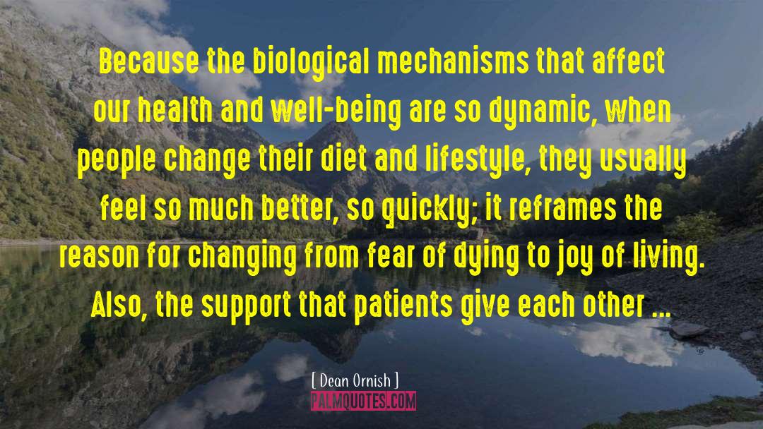 Dean Ornish Quotes: Because the biological mechanisms that