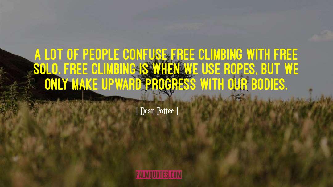 Dean Potter Quotes: A lot of people confuse