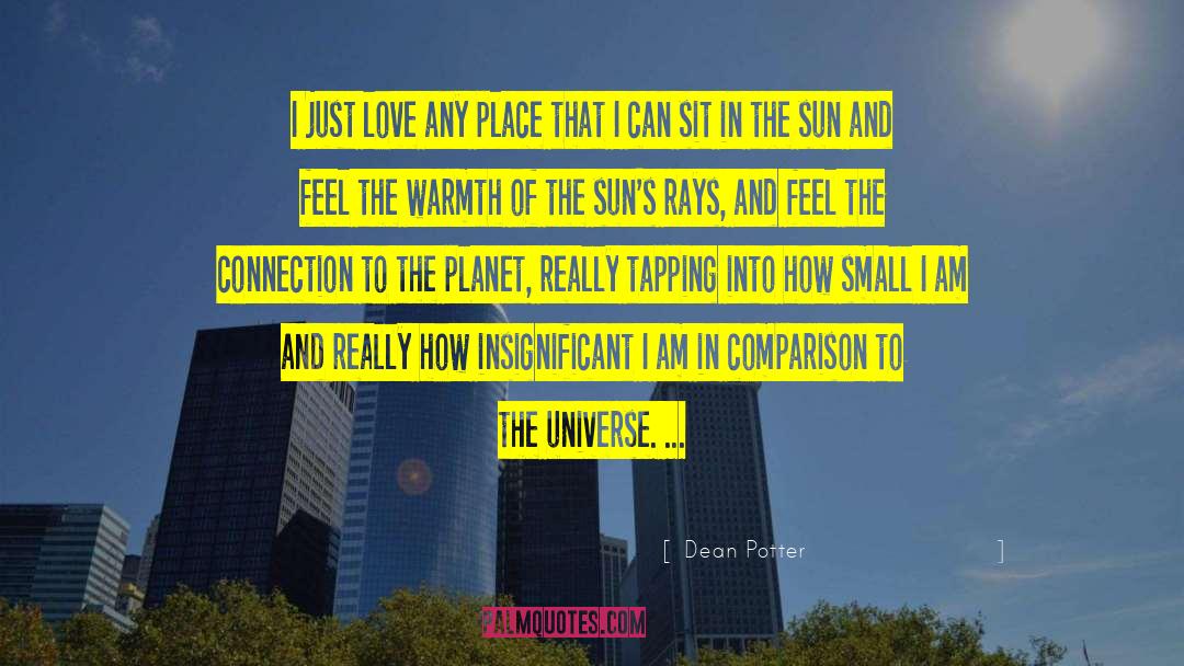 Dean Potter Quotes: I just love any place