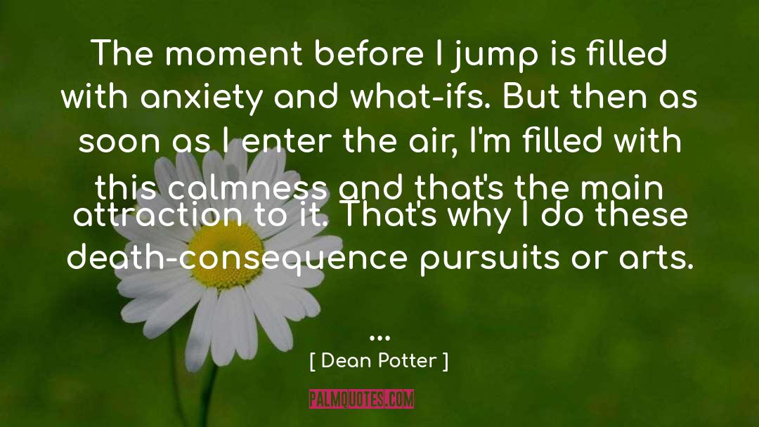 Dean Potter Quotes: The moment before I jump