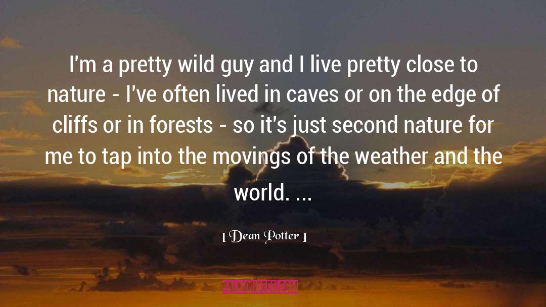 Dean Potter Quotes: I'm a pretty wild guy