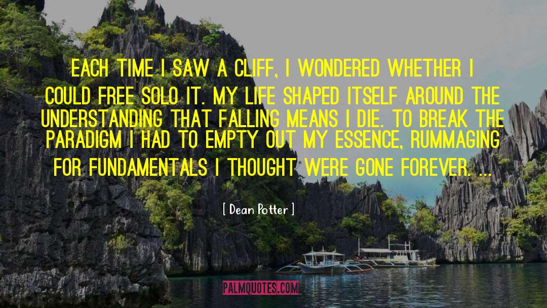 Dean Potter Quotes: Each time I saw a