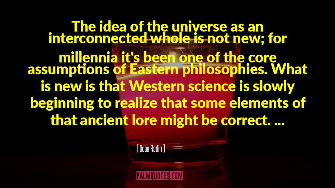 Dean Radin Quotes: The idea of the universe