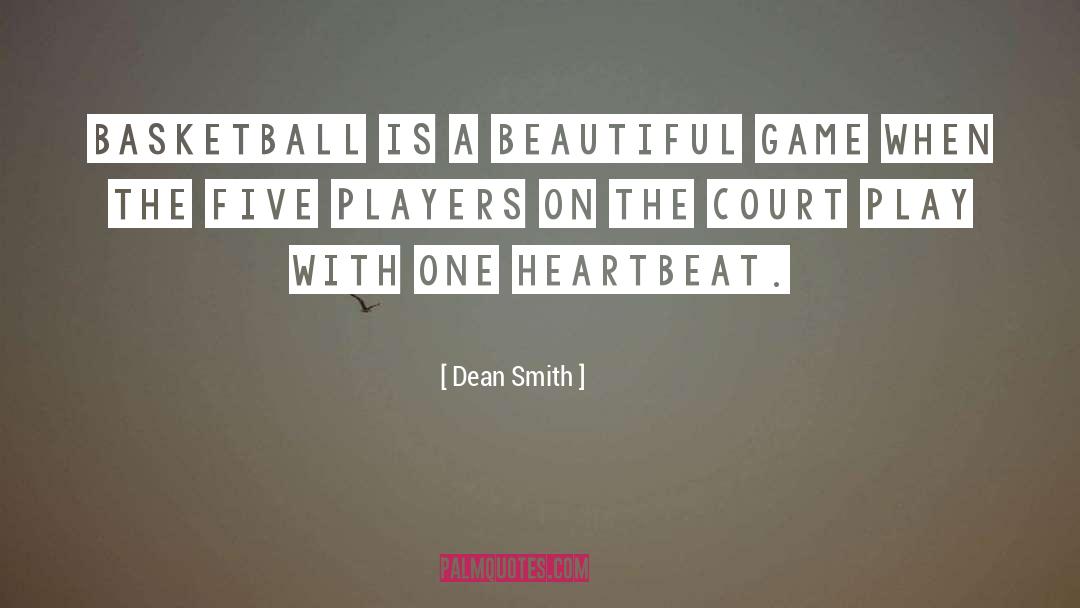 Dean Smith Quotes: Basketball is a beautiful game