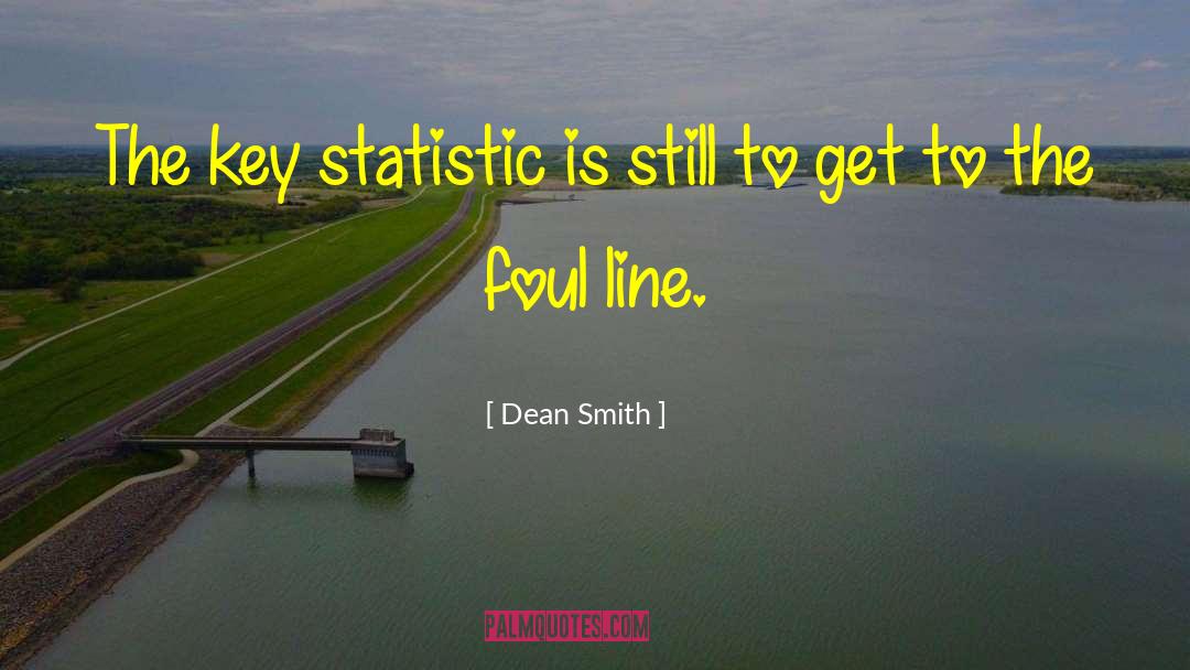 Dean Smith Quotes: The key statistic is still