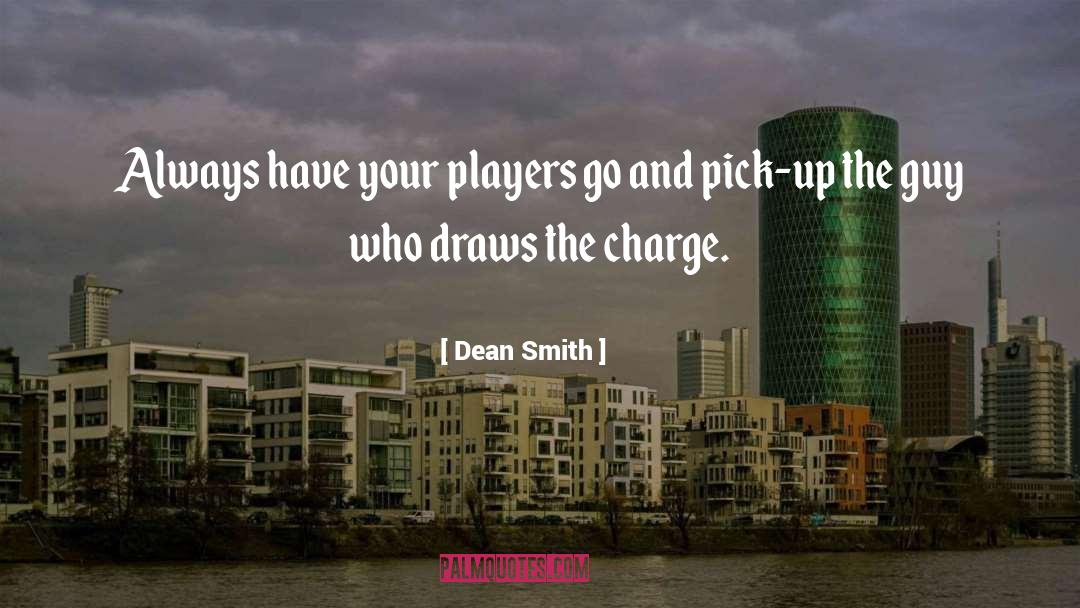 Dean Smith Quotes: Always have your players go