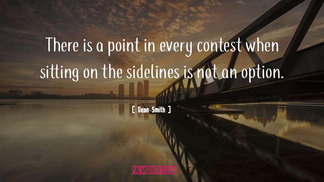 Dean Smith Quotes: There is a point in