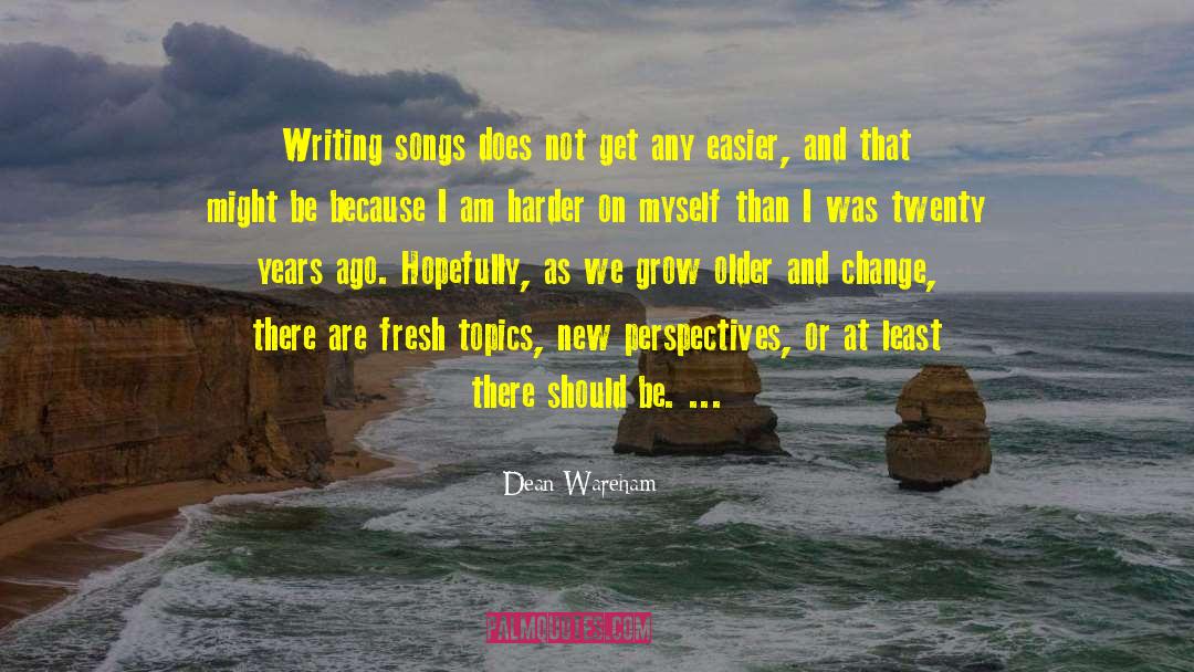 Dean Wareham Quotes: Writing songs does not get