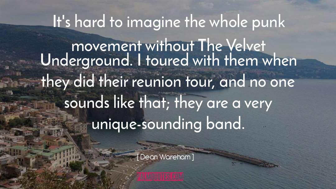 Dean Wareham Quotes: It's hard to imagine the