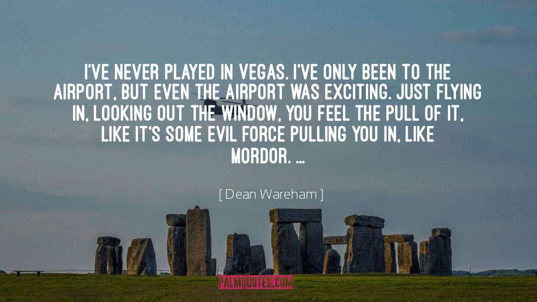 Dean Wareham Quotes: I've never played in Vegas.