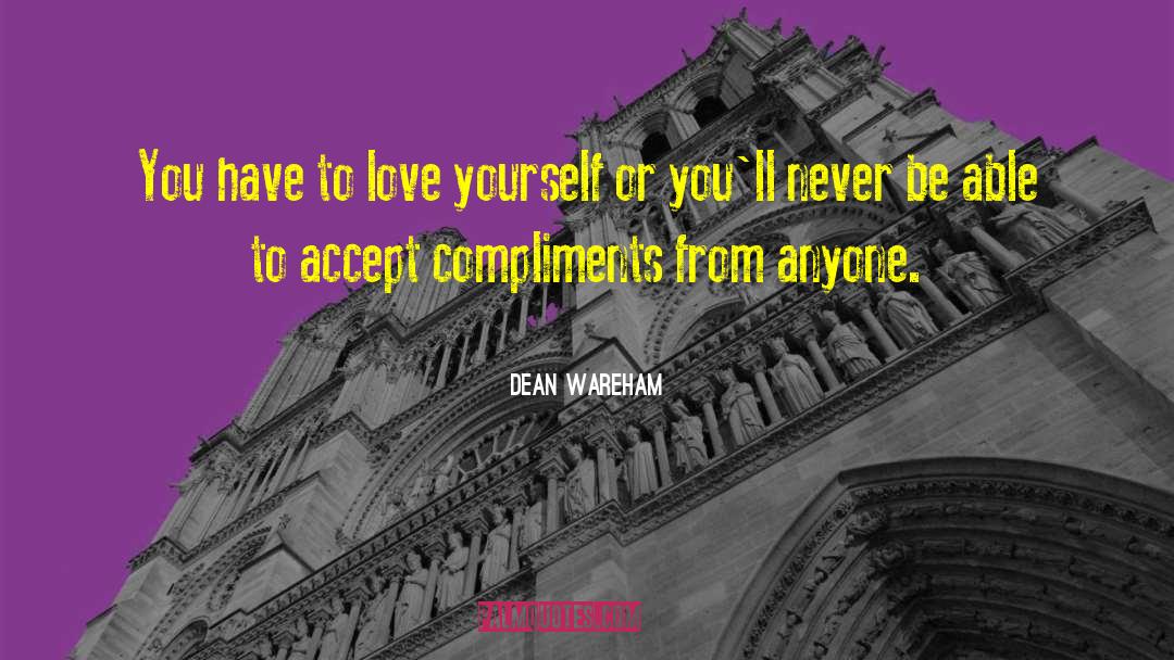 Dean Wareham Quotes: You have to love yourself
