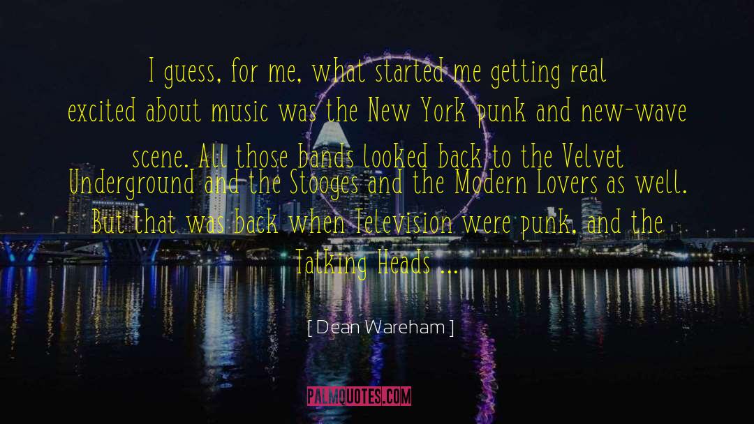 Dean Wareham Quotes: I guess, for me, what