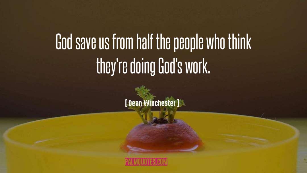 Dean Winchester Quotes: God save us from half