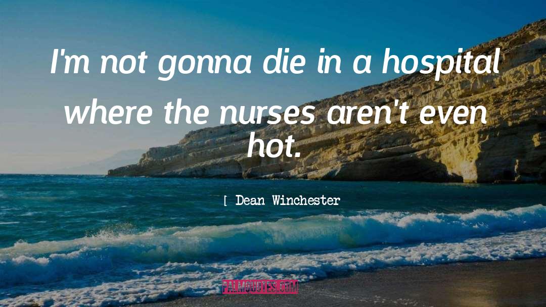 Dean Winchester Quotes: I'm not gonna die in