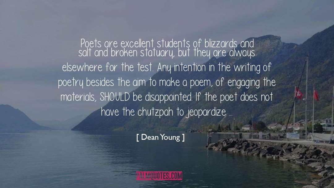 Dean Young Quotes: Poets are excellent students of