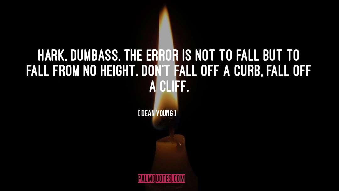 Dean Young Quotes: Hark, dumbass, the error is