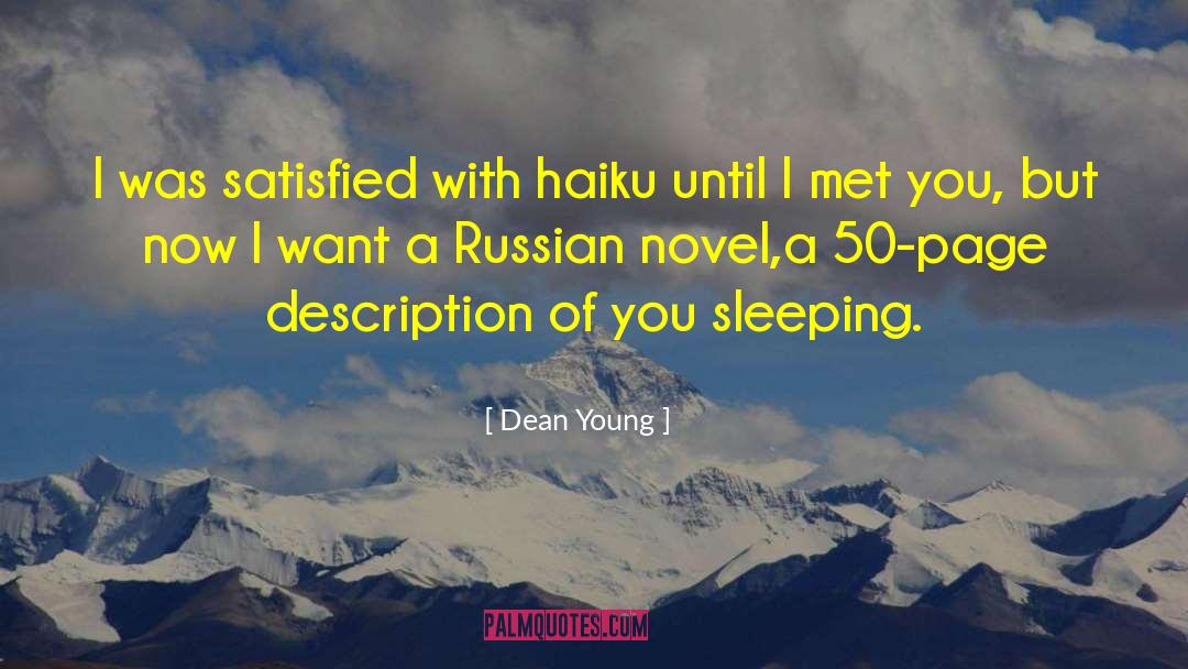 Dean Young Quotes: I was satisfied with haiku