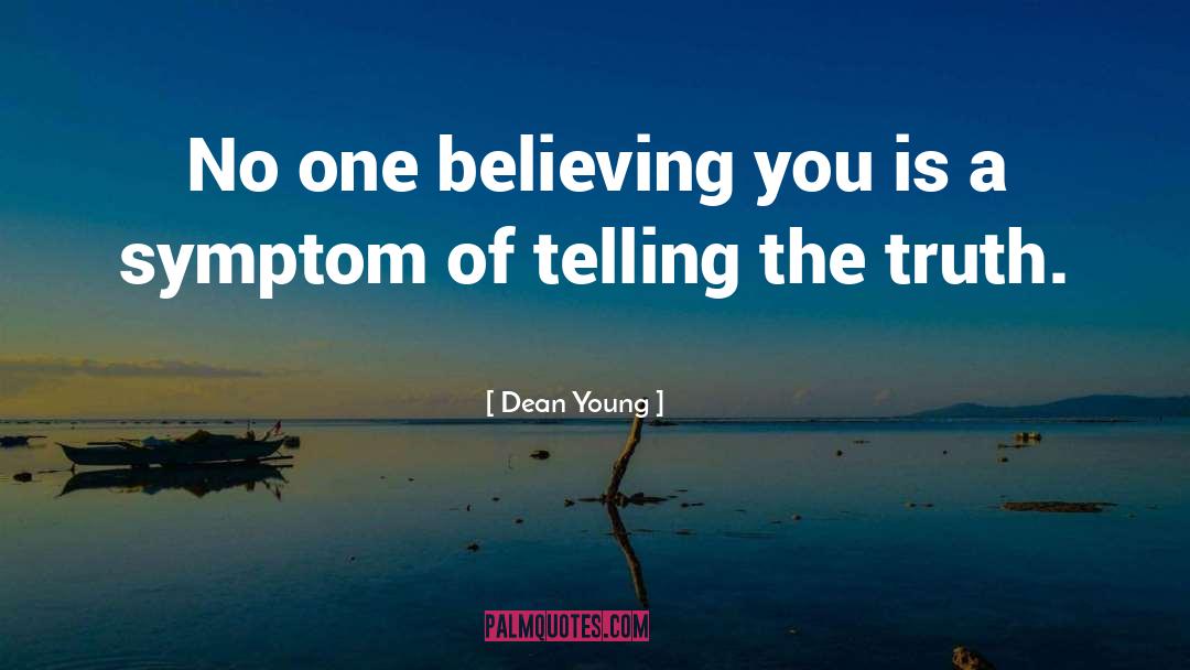 Dean Young Quotes: No one believing you is