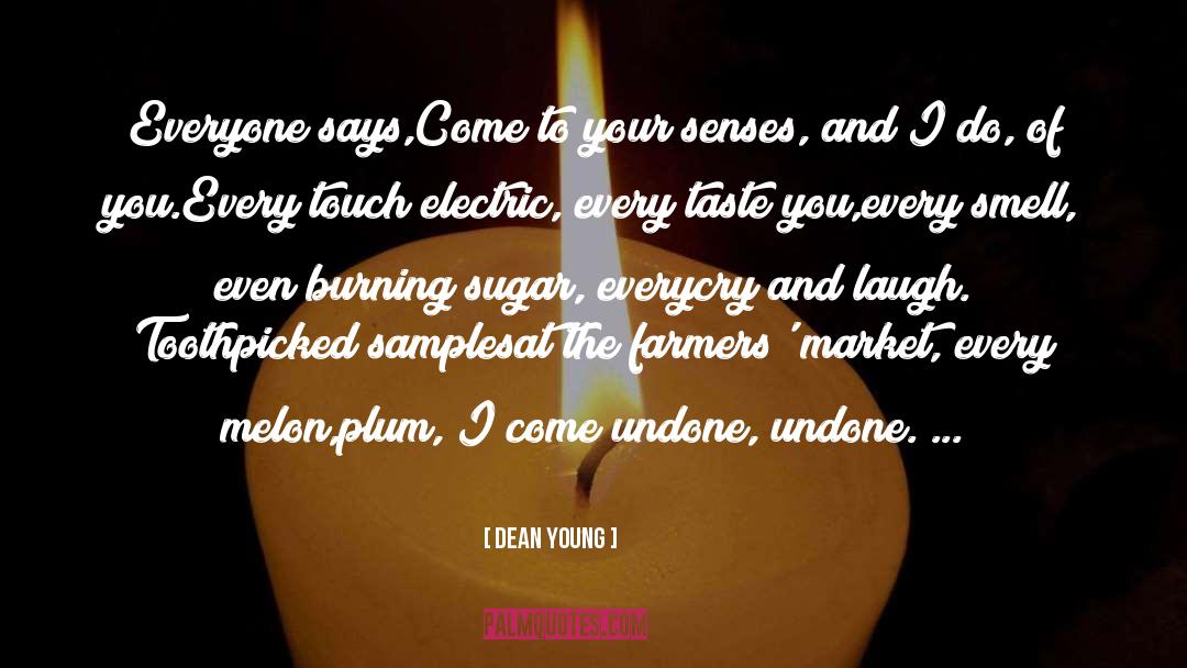 Dean Young Quotes: Everyone says,<br />Come to your