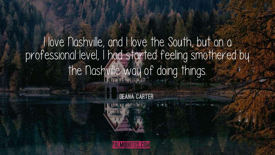 Deana Carter Quotes: I love Nashville, and I