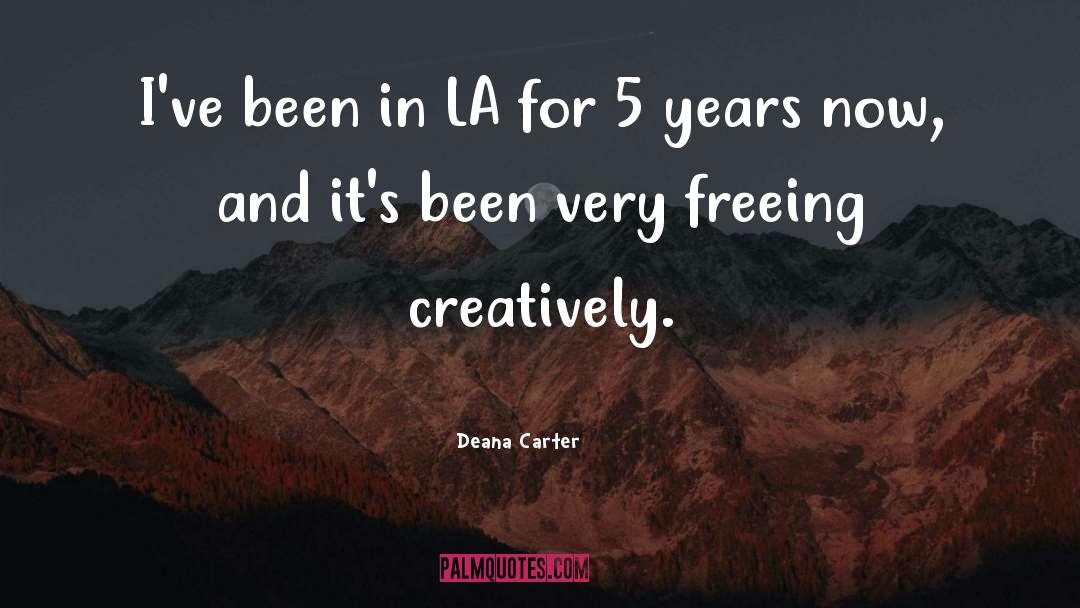 Deana Carter Quotes: I've been in LA for