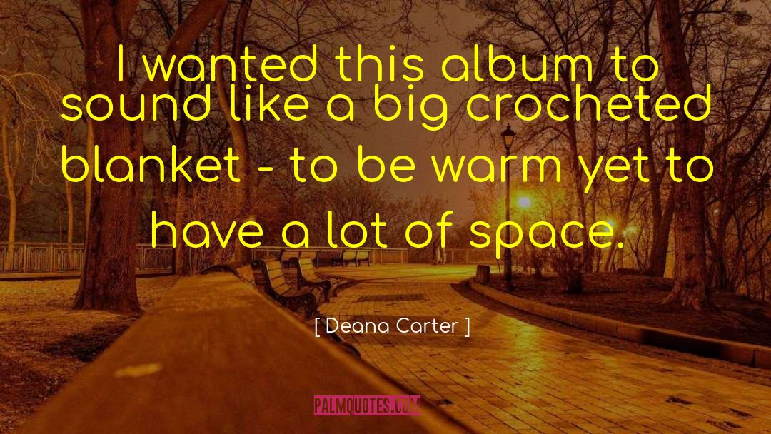 Deana Carter Quotes: I wanted this album to