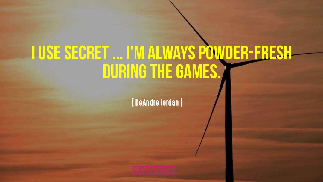 DeAndre Jordan Quotes: I use Secret ... I'm