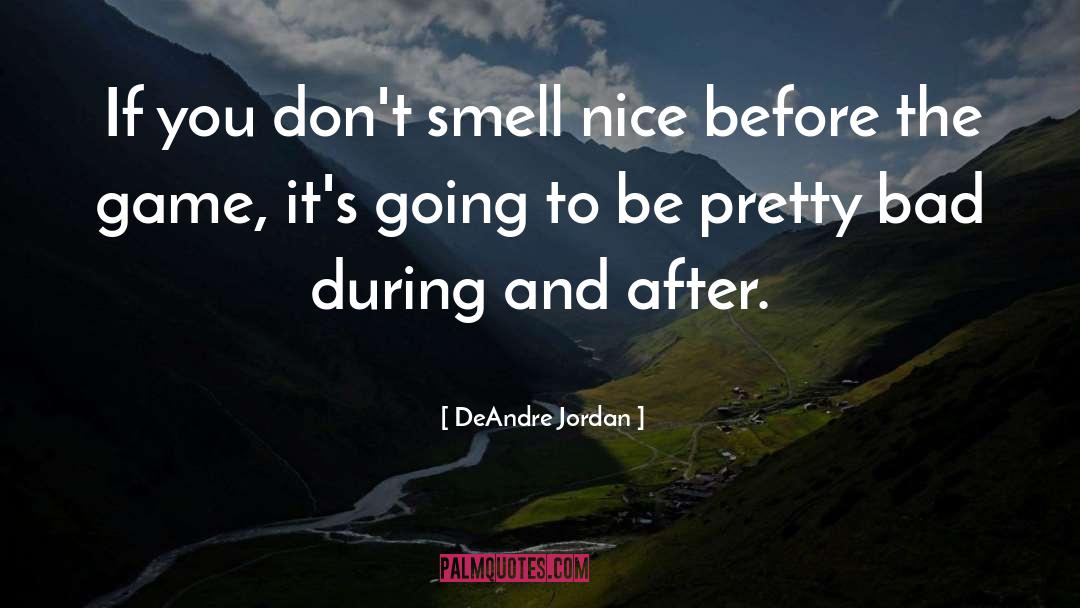 DeAndre Jordan Quotes: If you don't smell nice
